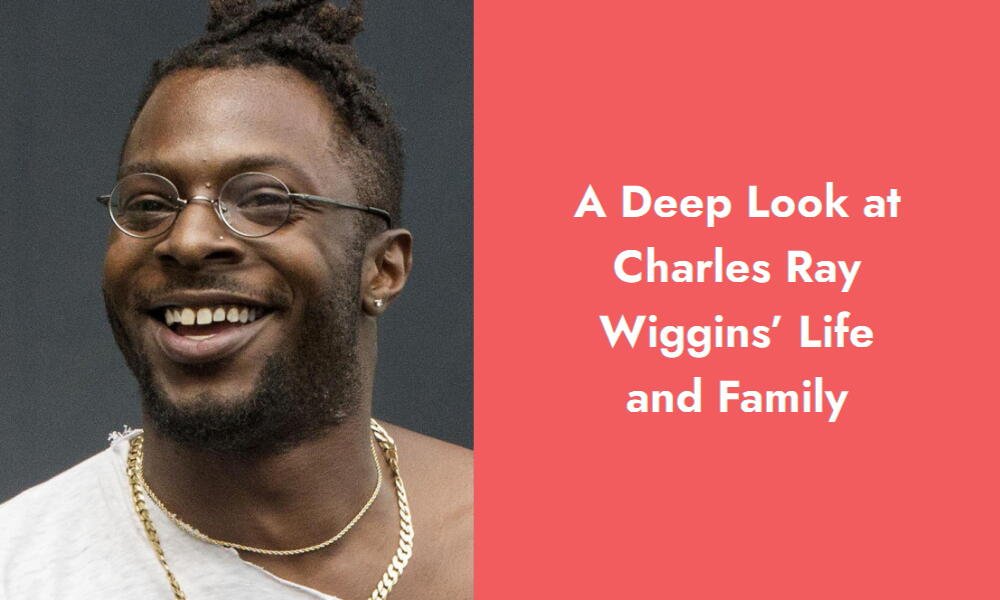 a deep look at charles ray wiggins life and family i
