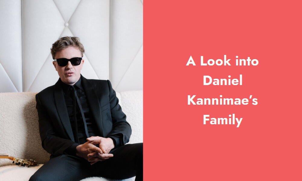 a look into daniel kannimae s family i