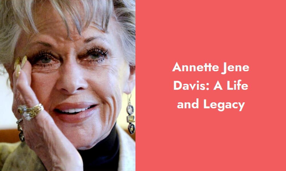 annette jene davis a life and legacy i