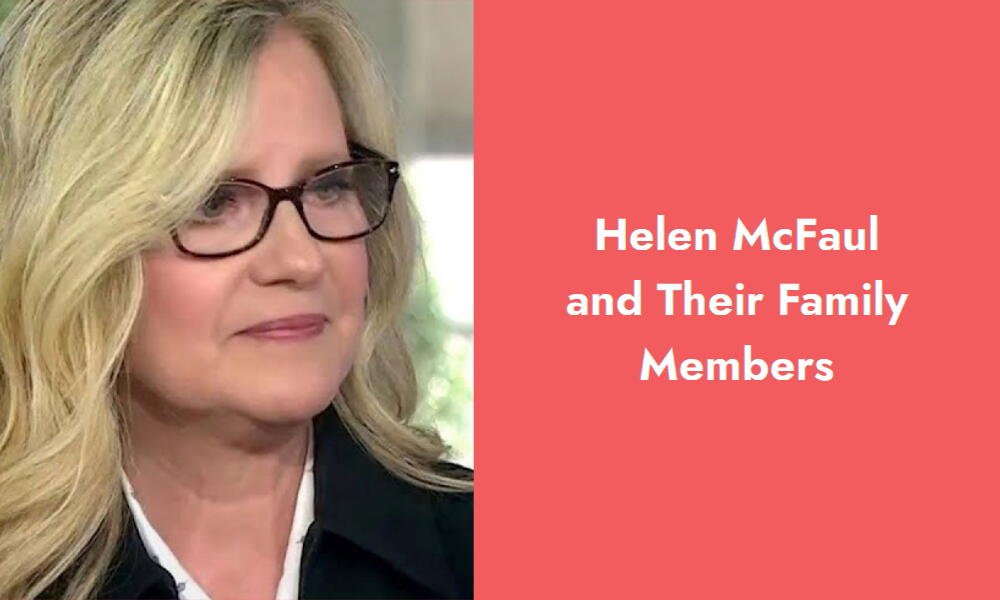 helen mcfaul and their family members i