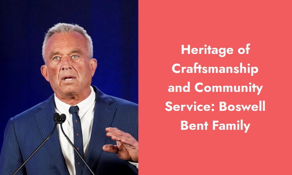 heritage of craftsmanship and community service boswell bent family i
