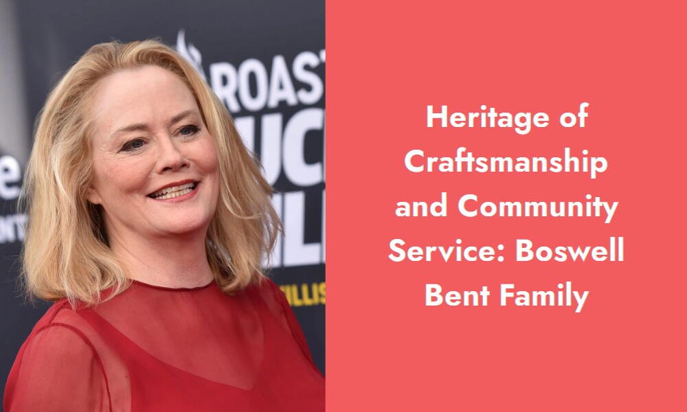 heritage of craftsmanship and community service boswell bent family i
