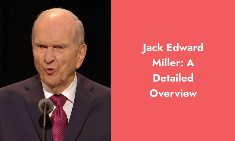 jack edward miller a detailed overview i