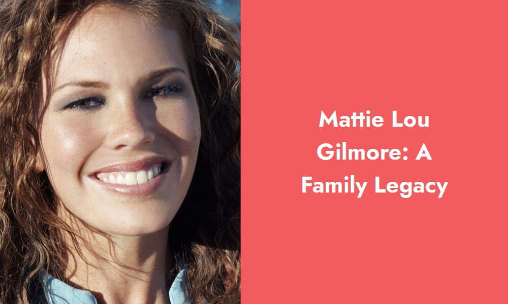 mattie lou gilmore a family legacy i