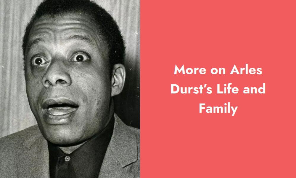 more on arles durst s life and family i