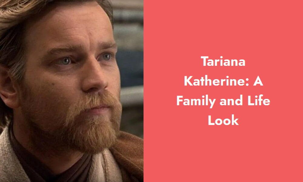 tariana katherine a family and life look i